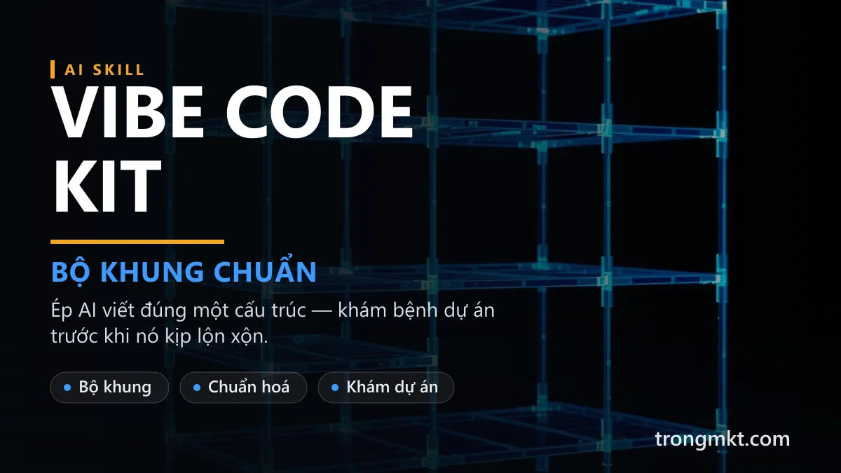 Vibe Code Kit — Bộ khung Vibe Code chuẩn